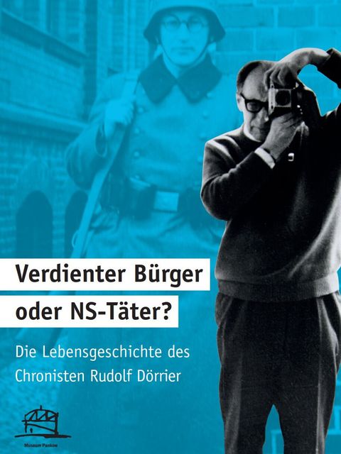Katalog: Verdienter Bürger oder NS Täter? Die Lebensgeschichte des Chronisten Rudolf Dörrier