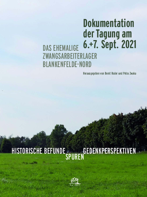 Das ehemalige Zwangsarbeiterlager Blankenfelde-Nord - Dokumentation der Tagung am 6.+7. September 2021