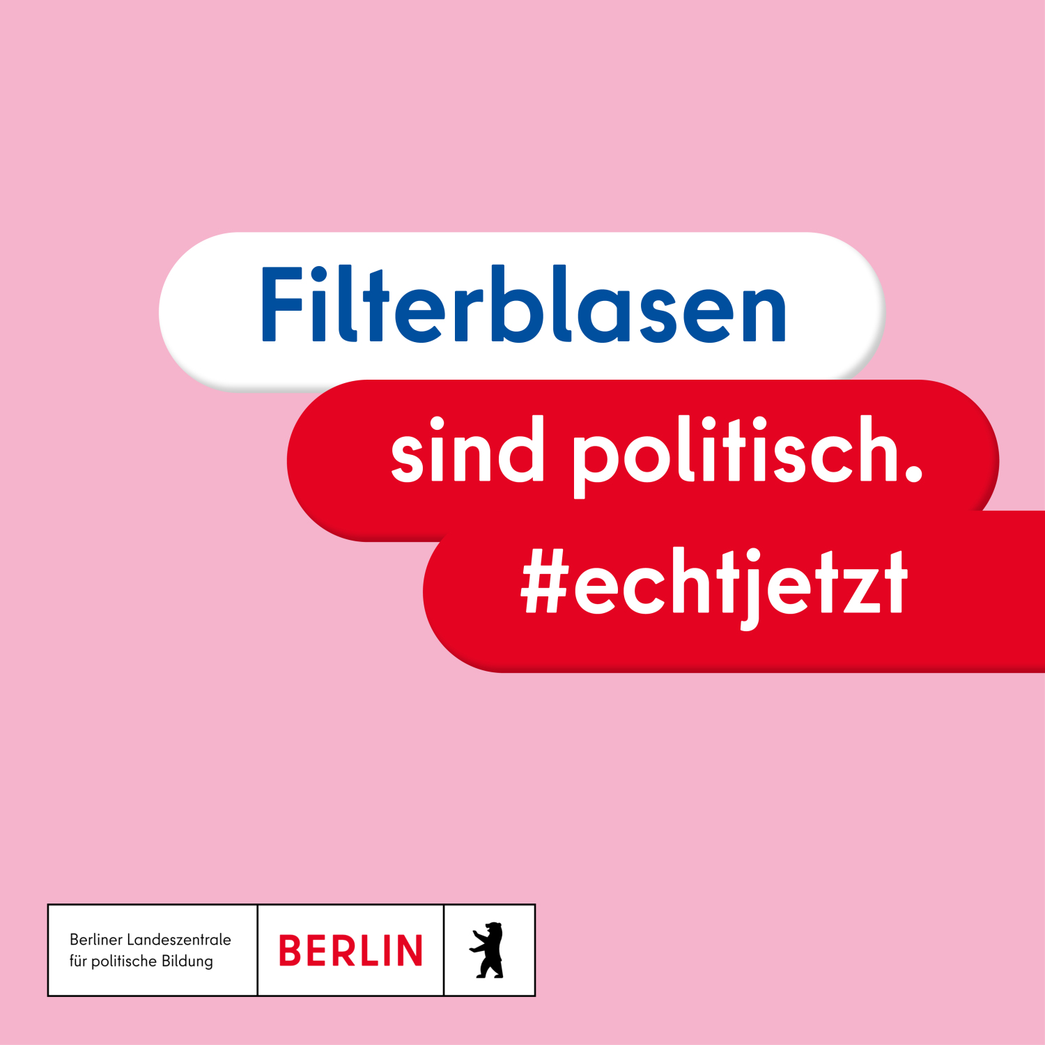 Text: "Filterblasen sind politisch. #echtjetzt"