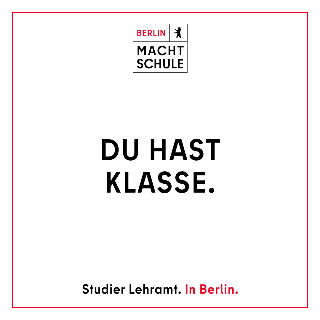 Headline-Motiv der Kampagne Berlin macht Schule: DU HAST KLASSE, Studier Lehramt. In Berlin. 
