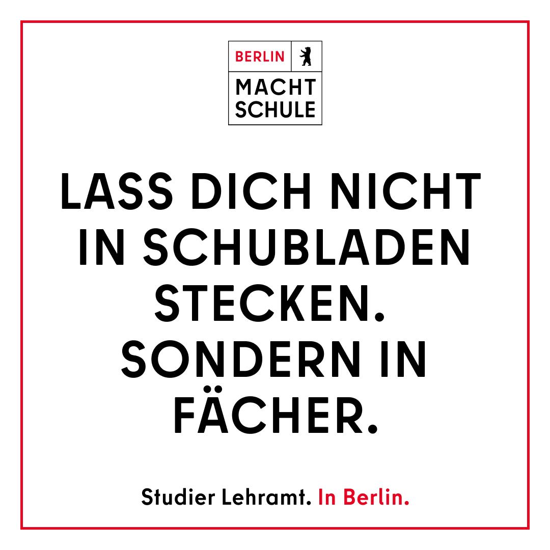 Headline-Motiv der Kampagne Berlin macht Schule: LASS DICH NICHT IN SCHUBLADEN STECKEN, SONDERN IN FÄCHER, Studier Lehramt. In Berlin. 