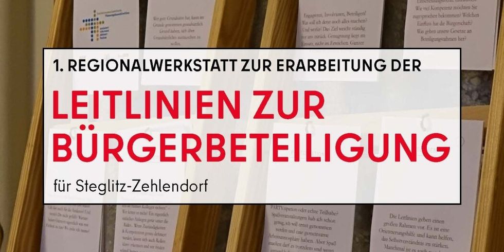 Einladung - 1. Regionalwerkstatt zur Erarbeitung der Leitlinien zur Bürgerbeteiligung in Steglitz-Zehlendorf