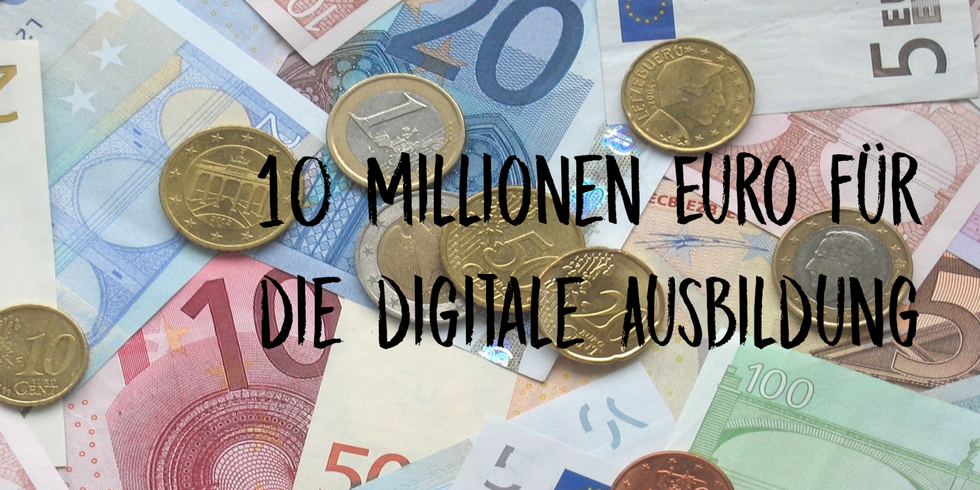 10 Millionen Euro für die digitale Ausbildung