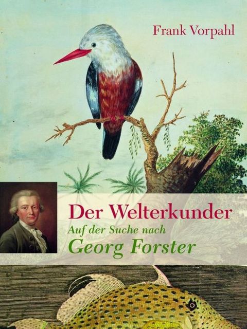 Bildvergrößerung: Der Welterkunder Auf der Suche nach Georg Forster