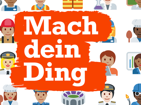 Bildvergrößerung: Eine Grafik: Im Vordergrund ist der Schriftzug "Mach dein Ding" und im Hintergrund sind Emojis von Menschen mit unterschiedlicher Berufsbekleidung.