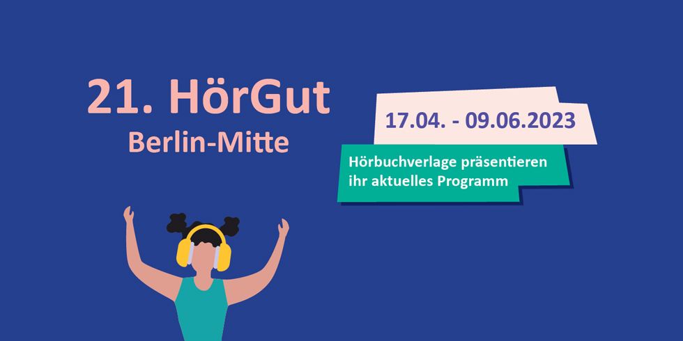 21. HörGut Berlin-Mitte 17.4.-9.6.2023 