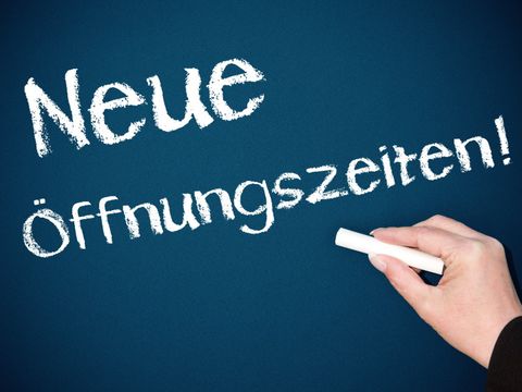 Neue Öffnungszeiten !