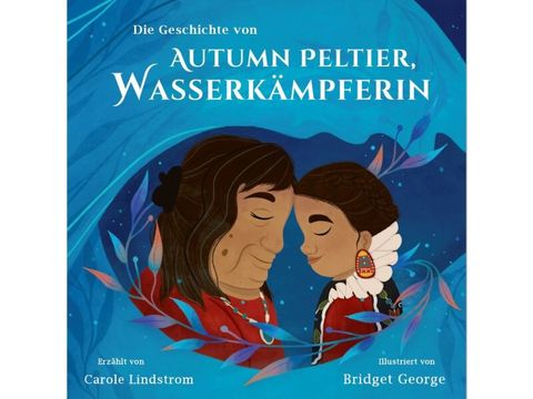 Lindstrom, Carole / George, Bridget "Die Geschichte von Autumn Peltier, Wasserkämpferin"