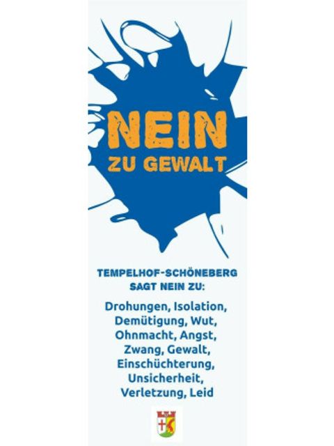 Der Schriftzug "Nein zu Gewalt" mit dem Zusatz "Tempelhof-Schöneberg sagt nein zu: Drohungen, Isolation, Demütigung, Wut, Ohnmacht, Angst, Zwang, Gewalt, Einschüchterung, Unsicherheit, Verletzung, Leis".