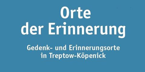 Orte der Erinnerung, Interaktive Karte der Gedenkorte des Bezirks Treptow-Köpenick 