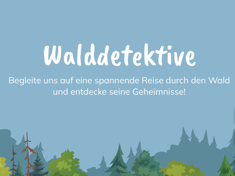 Walddetektive - Begleite uns auf eine spannende Reise durch den Wald und entdecke seine Geheimnisse!