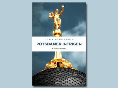 Cover: Carla Maria Heinze "Potsdamer Intrigen"