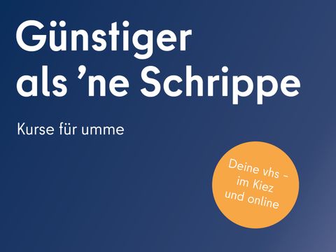 Günstiger als ne Schrippe: Kurse für umme, Deine vhs – im Kiez und online