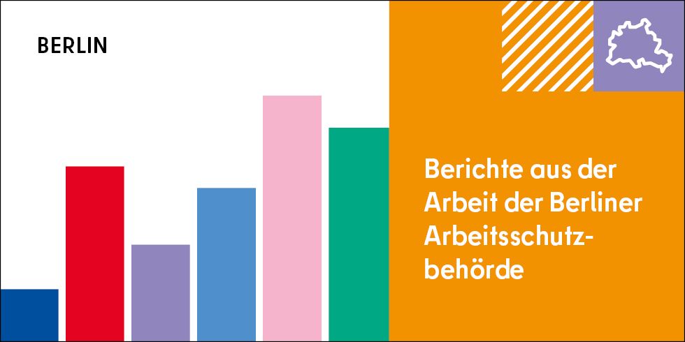 Berichte aus der Arbeit der Berliner Arbeitsschutzbehörde