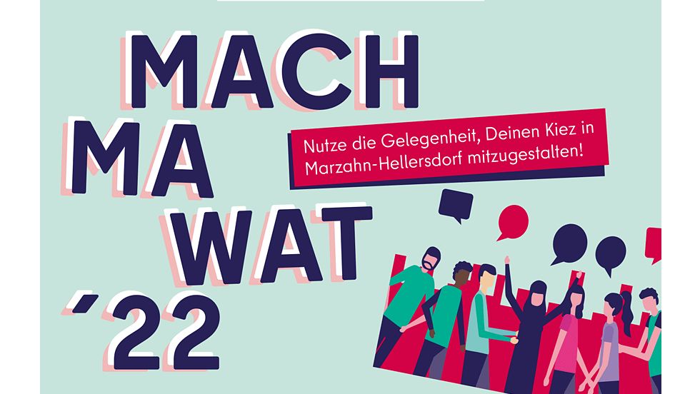 Flyer mit der Aufschrift "MACH MA WAT '22 Nutze die Gelegenheit, Deinen Kiez in Marzahn-Hellersdorf mitzugestalten! und gezeichnete Frauen und Männer mit Spruchblase