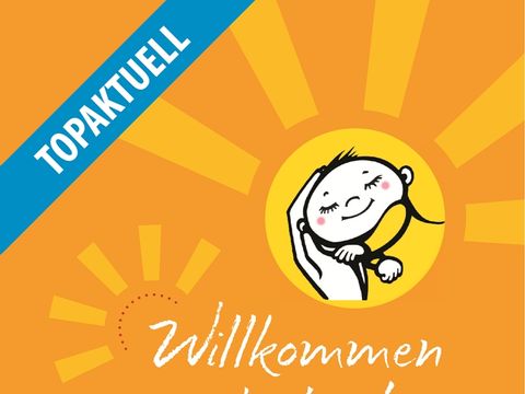 WILLKOMMEN IM LEBEN - Neue Broschüre mit Angeboten, Adressen und Tipps rund ums Baby erschienen