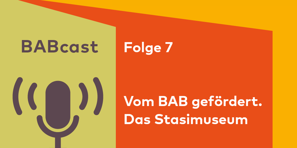 Cover BABcast Folge 7 - Vom BAB gefördert. Das Stasimuseum
