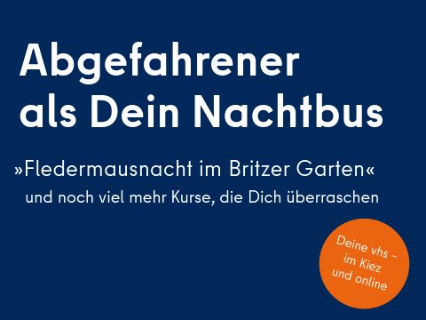 Kampagnen Plakat: Abgefahrener als Dein Nachtbus. "Fledermausnacht im Britzer Garten" und noch viel mehr Kurse, die dich überraschen.