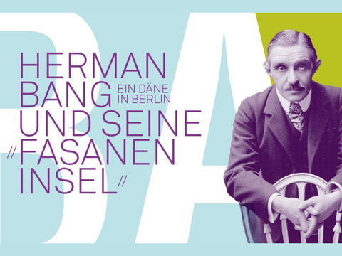 Bildvergrößerung: Eine Grafik; links ist der Titel Herman Bang und seine "Fasaneninsel" - ein Däne in Berlin; rechts ist die Fotografie eines Mannes.
