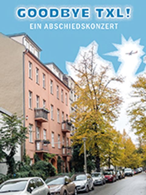 Goodbye TXL! - Ein Abschiedskonzert