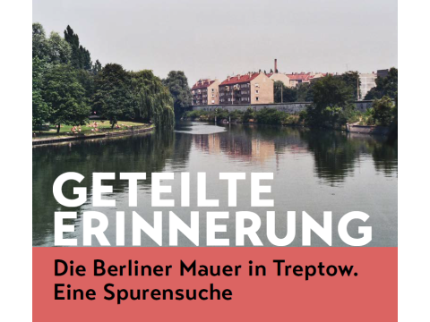 Geteilte Erinnerung - die Berliner Mauer in Treptow