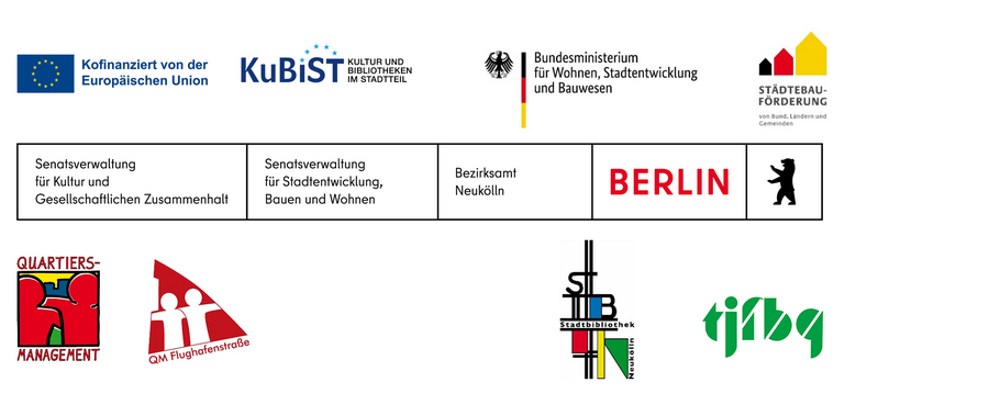 Logoleiste Projektbeteiligte Institutionen KUBIST "Nachbarschaftsorte" (Kofinanziert von der EU; KuBiST; Bundesministerium für Wohnen, Stadtentwicklung und Bauwesen, Senatsverwaltung für Kultur u. Gesellschaftl. Zusammenhalt, Bezirksamt Neukölln; QM Flughafenstraße; Stadtbibliothek Neukölln; tjfgb)