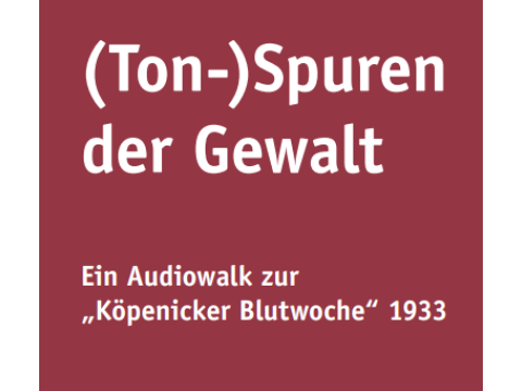 Audiowalk, Tonspuren der Gewalt, Köpenicker Blutwoche