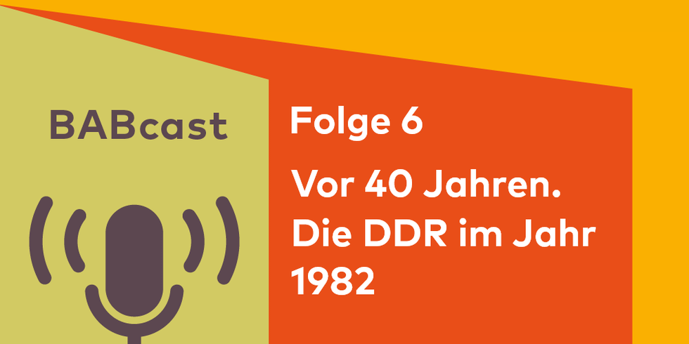 BABcast Folge 6: Vor 40 Jahren. Die DDR im Jahr 1982