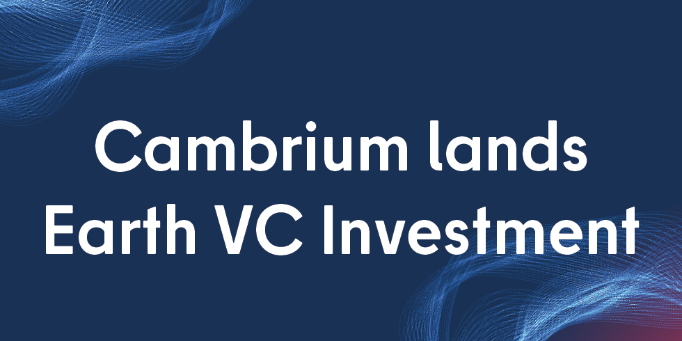 Cambrium lands Earth VC Investment