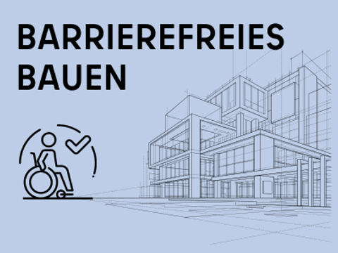 Bauzeichnung mit einem Symbol für Barrierefreiheit und einem Haken sowie der Aufschrift: BARRIEREFREIES BAUEN