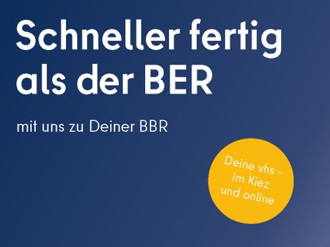 Schneller fertig als der BER: mit uns zu Deiner BBR, Deine vhs – im Kiez und online