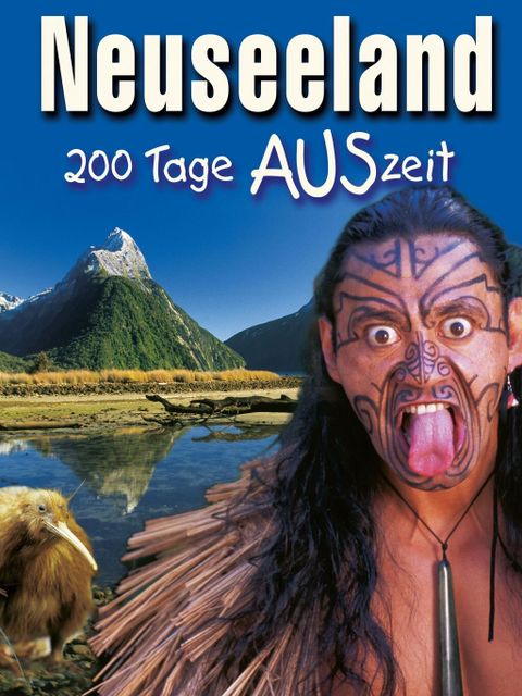 Bildvergrößerung: Ein Mann mit tätowierten Gesicht strecht die Zunge heraus. Neben ihm ist ein Kiwi Vogel. Überschrift: Neuseeland 200 Tage Auszeit