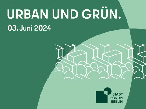 Urban und Grün, Stadtforum Berlin, 3.6.2024