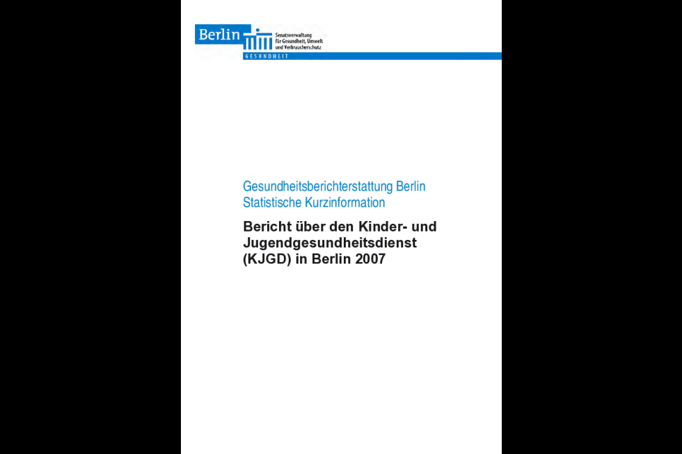 Bericht über den Kinder- und Jugendgesundheitsdienst (KJGD) in Berlin 2007