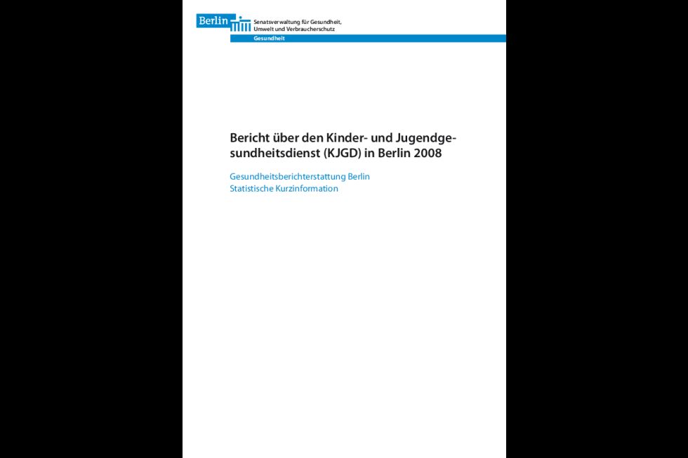 Bericht über den Kinder- und Jugendgesundheitsdienst (KJGD) in Berlin 2008