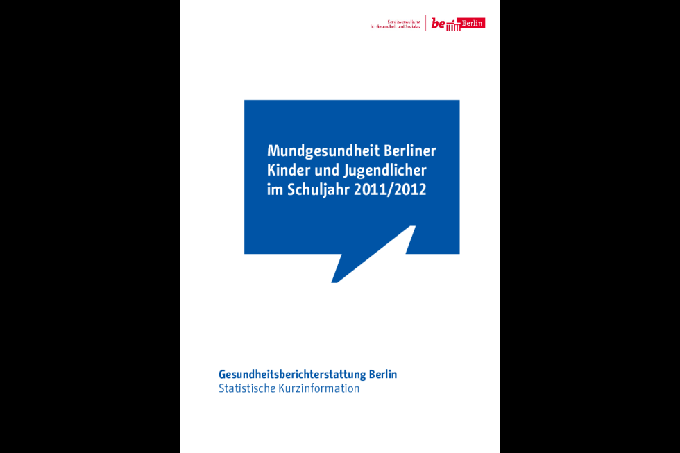 Mundgesundheit Berliner Kinder und Jugendlicher im Schuljahr 2011/2012