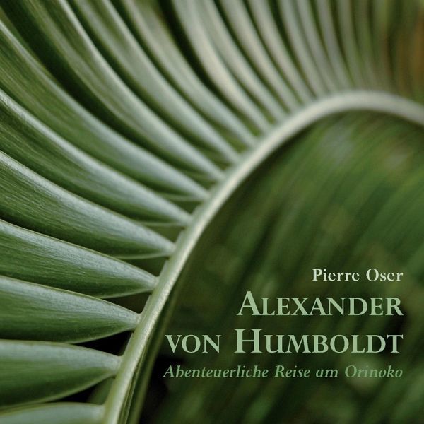Alexander von Humboldt : abenteuerliche Reise am Orinoko ; [Hörbuch]